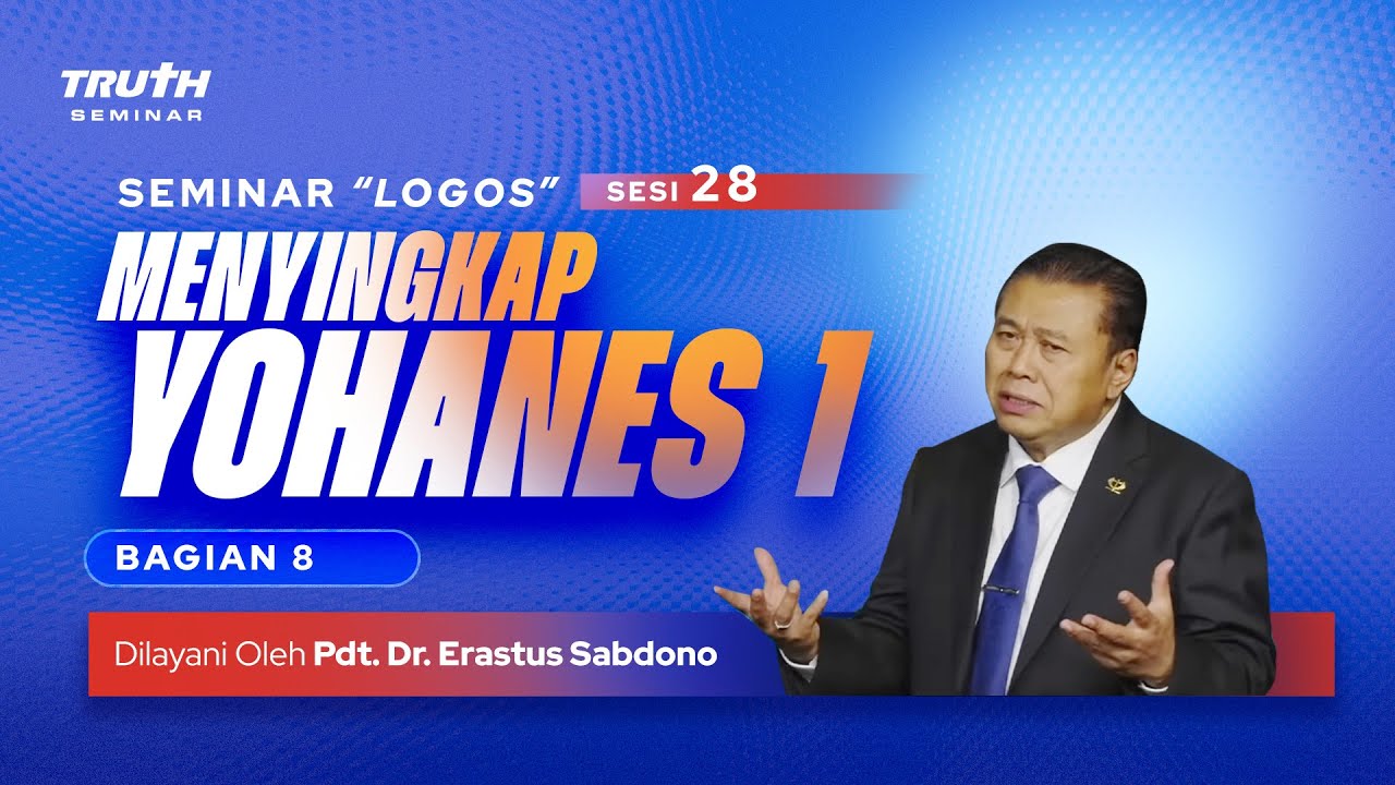 LOGOS (28) : MENYINGKAP YOHANES 1 : Bag. 8 | Pdt. Dr. Erastus Sabdono | 16 Sep 2023 | 10.00 WIB