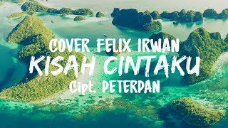 Kisah Cintaku - Peterpan | Cover Felix Irwan ( Lirik )