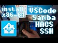 Jinstalle home assistant  encore  tuto x8664 hacs ssh samba vscodeserver