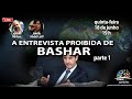 A ENTREVISTA PROIBIDA DE BASHAR