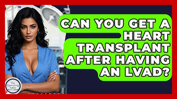 Can You Get A Heart Transplant After Having An LVAD? - The Operating Table