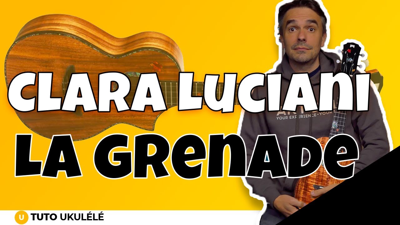 La Grenade Clara Luciani Le Tuto Ukulélé Facile pour apprendre à