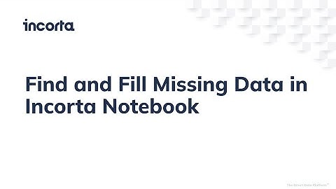 Find and Fill Missing Data in Incorta Notebook