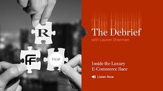 The Debrief | Luxury ECommerce’s Big Challenge