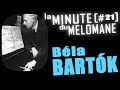 Capture de la vidéo La Minute Du Melomane #21 - Bela Bartok