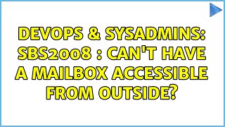 Celebrity DevOps & SysAdmins: SBS2008 : can't have a mailbox accessible from outside? Net Worth