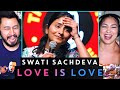 Love is love stand up comedy reaction  swati sac.eva