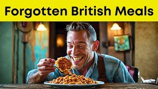 20 Vanished Meals Only True Brits Remember