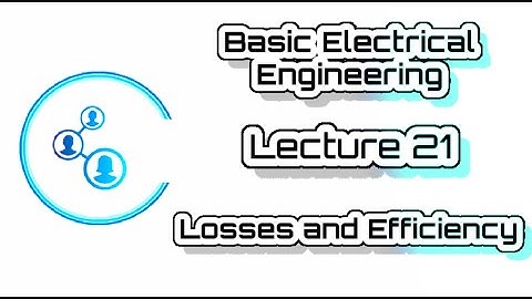 Engg | VTU | Basic Electrical | Module 3 | Lecture 21 losses and efficiency