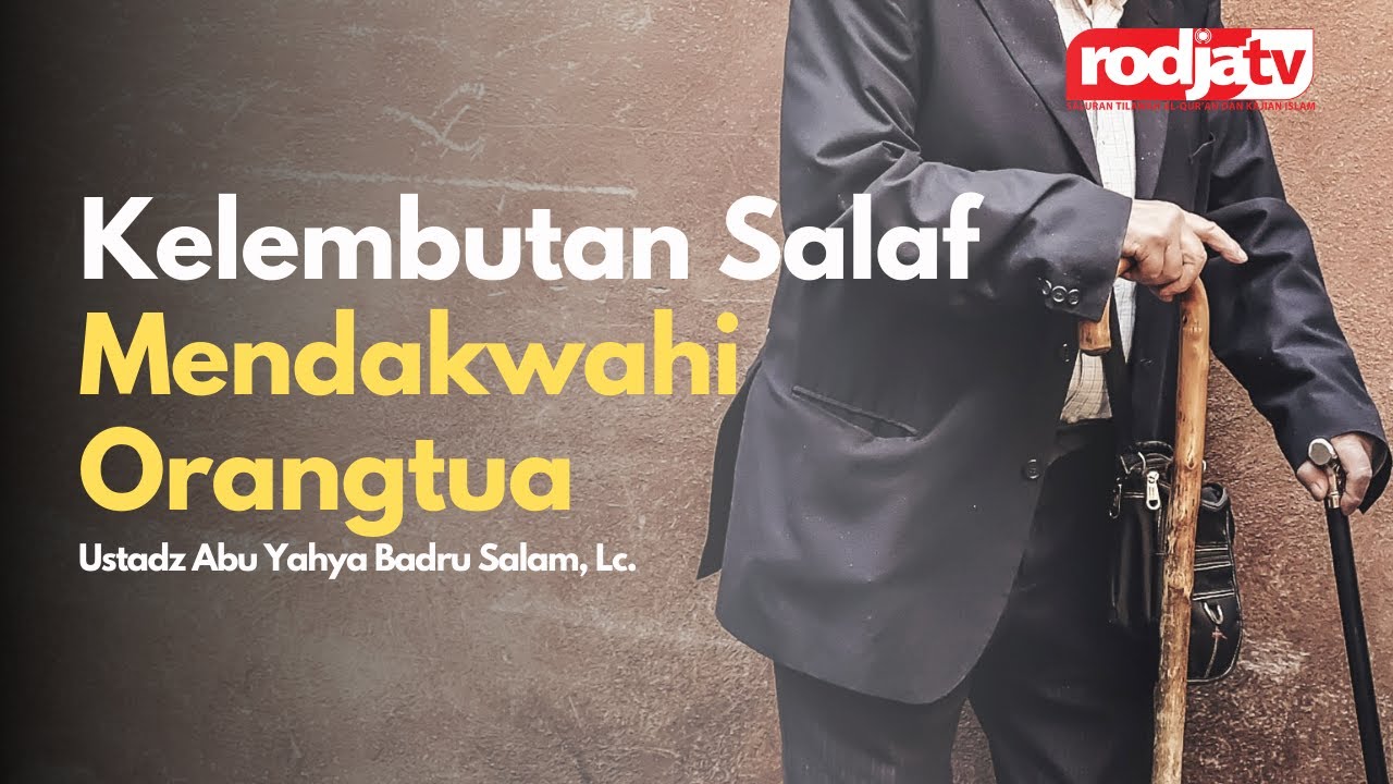 Kelembutan Salaf Mendakwahi Orangtua l Ustadz Abu Yahya Badru Salam, Lc.