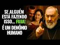 Padre Pio revelou: 5 SINAIS de que você está enfrentando um demônio humano | (CORRA!)