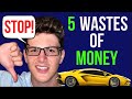 5 Worst Ways to Spend Your Money!