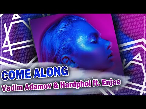 Vadim Adamov x Hardphol Ft. Enjae - Come Along