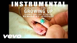 Macklemore & Ryan Lewis - Growing Up (Sloane's Song) feat. Ed Sheeran (Official Instrumental)