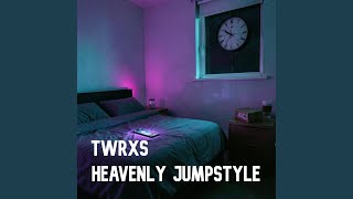 HEAVENLY JUMPSTYLE - TWRXS