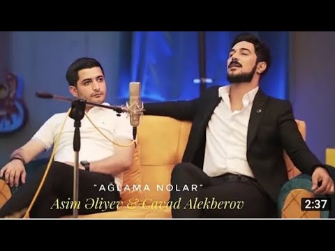 Asim Əliyev - Cavad Alekberov -aglama nolar