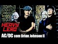 AC/DC com BRIAN JOHNSON (2ªparte) - Heavy Lero 73 - apresentado por Gastão e Clemente