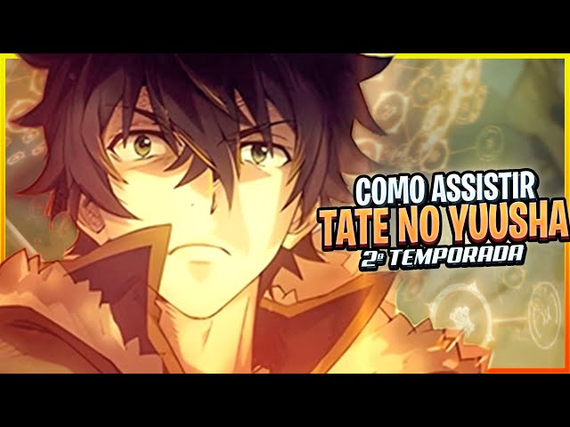 COMO ASSISTIR TATE NO YUUSHA (2ª Temporada) DUBLADO! + SITE PARA ASSISTIR 