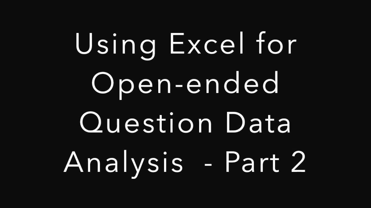 Part 2: Using Excel for Open-ended Question Data Analysis ...