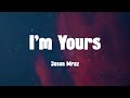 I'm Yours - Jason Mraz (Lyrics)