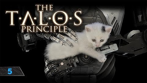 Ep05 - A5 | The Talos Principle