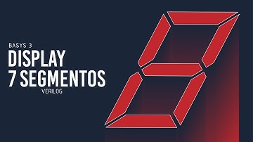 DISPLAY DE 7 SEGMENTOS EN FPGA (BASYS 3)