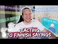 REACTING TO WEIRD FINNISH SAYINGS & IDIOMS