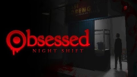 This Midnight Job Turned into a Nightmare… Obsessed: Night Shift (4 endings)