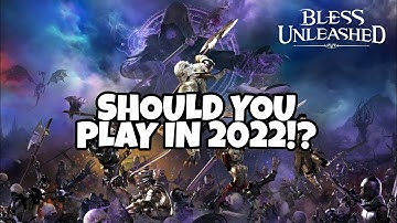 BLESS UNLEASHED IN 2022 - NEW UPDATES - IS IT WORTH PLAYING?
