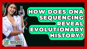 How Does DNA Sequencing Reveal Evolutionary History? - Biology For Everyone