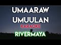 UMAARAW UMUULAN - RIVERMAYA │ RICO BLANCO (KARAOKE VERSION) #music #lyrics #karaoke #opm #trending