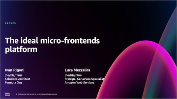 AWS re:Invent 2024 - The ideal micro-frontends platform (ARC325)