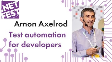 Test automation for developers. Arnon Axelrod .NET Fest 2019