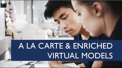 A LA CARTE MODEL AND ENRICHED VIRTUAL MODEL - BLENDED LEARNING