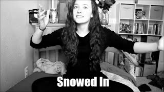 Snowed In!!! // Callie