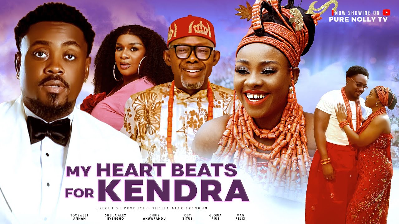 MY HEART BEATS FOR KENDRA [FULL MOVIE] TOO SWEET ANNAN SHEILA ALEX EYENGHO CHRIS AKWARANDU OBY TITUS