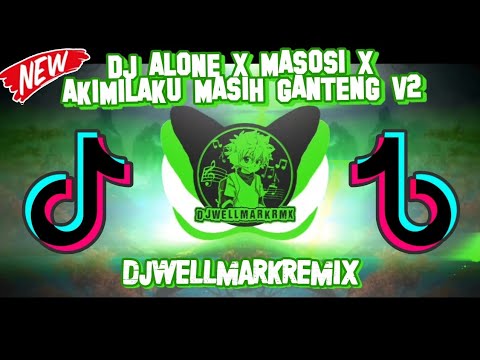 DJ Alone x Masosi x Akimilaku Masih Ganteng V2 - New Indo Slowed + Fullbass Terbaru (DJWELLMARK)