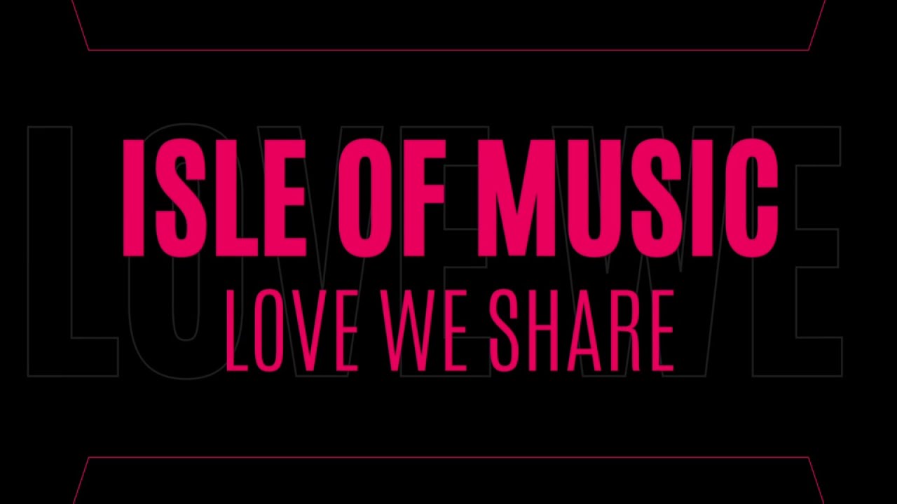 Isle of Music - Love We Share (Official Music Video) 🎧 Techno Music 2024 🎧