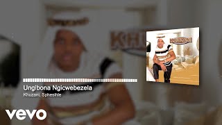 Khuzani - Ungibona Ngicwebezela (Visualizer) ft. Sphesihle