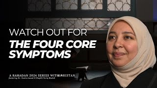 EP 7 | Aches of the Soul: The Four Core Symptoms | Maristan Ramadan 2024 Series