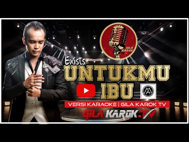 EXISTS - UNTUKMU IBU (VERSI KARAOKE) | GILA KAROK TV class=