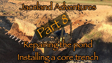 Repairing the Pond and installing core trench Part 8 Still more to go!