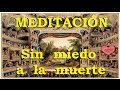 MEDITACIÓN. Sin miedo a la muerte.