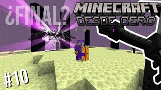 EL FINAL DE LA SERIE || Minecraft Desde Cero #10