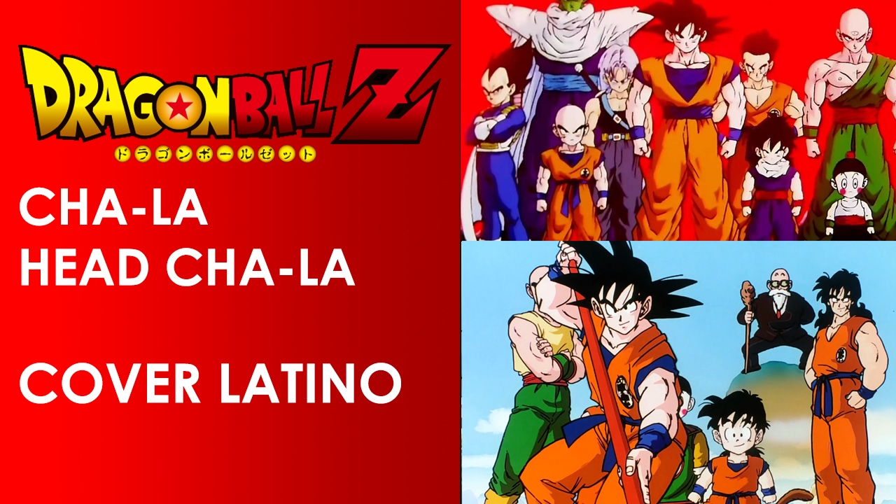 Dragon Ball Z Cha La Head Cha La Dragon Ball Z - Cha-La Head-Cha-La (Cover Latino) - YouTube