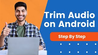 How To Trim Audio On Android  | Full Guide
