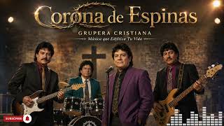 Corona de Espinas | Música Cristiana Grupera 80s 90s | Alabanzas Cristianas Antiguas