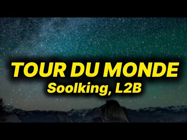 Soolking - Tour Du Monde (lyrics /paroles) ft. L2B