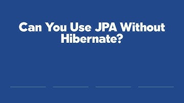 Can You Use JPA Without Hibernate?