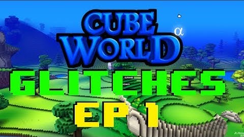 Cube World Glitches Ep 1 - Floating!